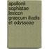 Apollonii Sophistae Lexicon Graecum Iliadis Et Odysseae