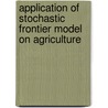 Application of Stochastic Frontier Model on Agriculture door Solomon Bizuayehu Wassie