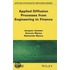 Applied Diffusion Processes from Engineering to Finance