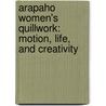 Arapaho Women's Quillwork: Motion, Life, and Creativity by Jeffrey D. Anderson