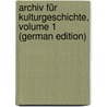Archiv Für Kulturgeschichte, Volume 1 (German Edition) door Goetz Walter