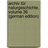 Archiv Für Naturgeschichte, Volume 36 (German Edition) by Hermann Troschel Franz