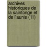 Archives Historiques de La Saintonge Et de L'Aunis (11) door Soci T. Des Archives L'Aunis