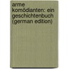 Arme Komödianten: Ein Geschichtenbuch (German Edition) door Müller-Guttenbrunn Adam