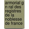 Armorial G N Ral Des Registres de La Noblesse de France door Louis Pierre D'Hozier