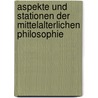 Aspekte und Stationen der mittelalterlichen Philosophie door Wolfgang Kluxen