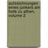 Aufzeichnungen Eines Junkers Am Hofe Zu Athen, Volume 2 door Josef Von Ow
