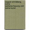 August Strindberg, seine Weltanschauung und seine Kunst door Liebert/