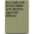 Aus Welt und Kirche Bilder und Skizzen (German Edition)