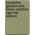 Bausteine: Gesammelte Kleine Schriften (German Edition)