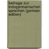 Beitrage Zur Indogermanischen Sprachen (German Edition)