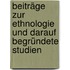Beiträge zur Ethnologie und darauf begründete Studien