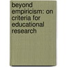Beyond Empiricism: On Criteria For Educational Research door P. Smeyers