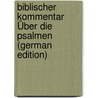 Biblischer Kommentar Über Die Psalmen (German Edition) by Franz Delitzsch