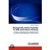 Biologically Active Peptides in Milk and Infant Formula door Mamdouh El-Bakry
