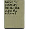 Blätter Zur Kunde Der Literatur Des Auslands, Volume 2 door Onbekend