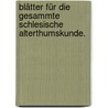 Blätter für die gesammte Schlesische Alterthumskunde. door Johann Gustav Gottlieb Büsching