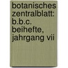 Botanisches Zentralblatt: B.b.c. Beihefte, Jahrgang Vii by Botanischer Verein In München