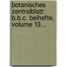 Botanisches Zentralblatt: B.b.c. Beihefte, Volume 13... by Botanischer Verein In München