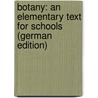 Botany: An Elementary Text for Schools (German Edition) door H. Bailey L.
