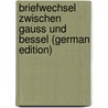 Briefwechsel Zwischen Gauss Und Bessel (German Edition) door Friedrich Gauss Carl