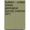 Bulletin - United States Geological Survey (Volume 221) door Us Geological Survey Library