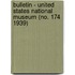 Bulletin - United States National Museum (No. 174 1939)
