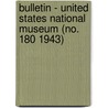 Bulletin - United States National Museum (No. 180 1943) door United States National Museum