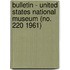 Bulletin - United States National Museum (No. 220 1961)