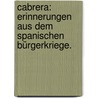 Cabrera: Erinnerungen aus dem spanischen Bürgerkriege. by Wilhelm Von Rahden