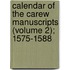 Calendar of the Carew Manuscripts (Volume 2); 1575-1588