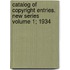 Catalog of Copyright Entries. New Series Volume 1; 1934