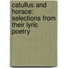 Catullus and Horace: Selections from Their Lyric Poetry door Robert Boughner
