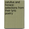 Catullus and Horace: Selections from Their Lyric Poetry by Robert Boughner