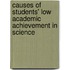 Causes of Students' Low Academic Achievement in Science
