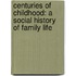 Centuries Of Childhood: A Social History Of Family Life