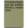 Charakterköpfe aus der Antiken Literatur, Zweite Reihe door Eduard Schwartz