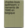 Charles-Louis Spilthoorn; V Nements de 1848 En Belgique door L. Jottrand