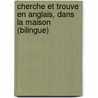 Cherche Et Trouve En Anglais, Dans La Maison (Bilingue) door Thierry Laval