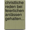 Christliche Reden Bei Feierlichen Anlässen Gehalten... door Joseph Heinrich Alois Gügler