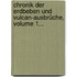 Chronik Der Erdbeben Und Vulcan-ausbrüche, Volume 1...