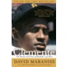 Clemente: The Passion And Grace Of Baseball's Last Hero door David Maraniss