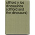 Clifford Y Los Dinosaurios (Clifford And The Dinosaurs)