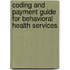 Coding and Payment Guide for Behavioral Health Services