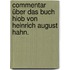 Commentar über das Buch Hiob von Heinrich August Hahn.