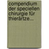 Compendium Der Speciellen Chirurgie Für Thierärtze... by Eugen Fröhner
