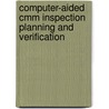 Computer-aided Cmm Inspection Planning And Verification by Anis Limaiem