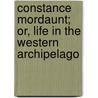 Constance Mordaunt; or, Life in the Western Archipelago door Earl George Windsor