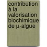 Contribution à la valorisation biochimique de µ-algue by Lobna Ben Boubaker