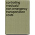 Controlling Medicaid Non-Emergency Transportation Costs